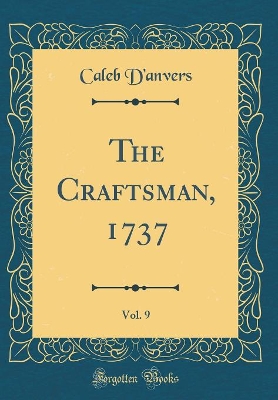 Book cover for The Craftsman, 1737, Vol. 9 (Classic Reprint)