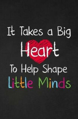 Cover of It Takes a Big Heart to Help Shape Little Minds