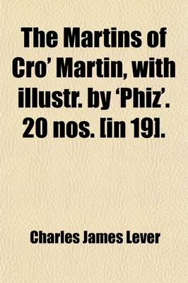 Book cover for The Martins of Cro' Martin, with Illustr. by 'Phiz'. 20 Nos. [In 19].