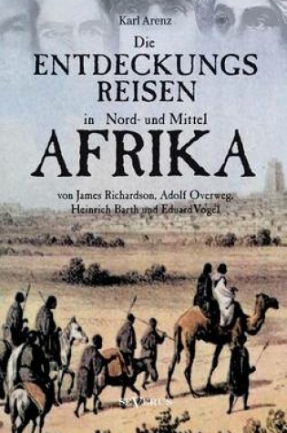 Cover of Die Entdeckungsreisen in Nord- und Mittelafrika von James Richardson, Adolf Overweg, Heinrich Barth und Eduard Vogel