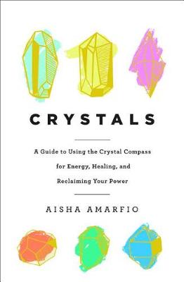 Book cover for Crystals: A Guide to Using the Crystal Compass for Energy, Healing, and Reclaiming Your Power