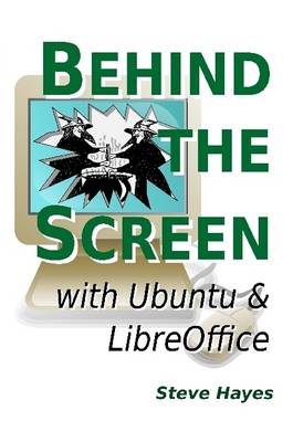 Book cover for Behind the Screen with Ubuntu and LibreOffice
