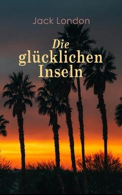 Book cover for Die glücklichen Inseln