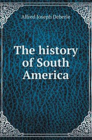 Cover of The history of South America