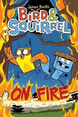 Cover of Bird & Squirrel on Fire: A Graphic Novel (Bird & Squirrel #4)