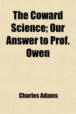 Book cover for The Coward Science; Our Answer to Prof. Owen