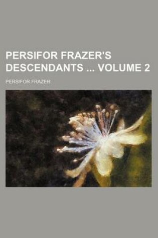 Cover of Persifor Frazer's Descendants Volume 2