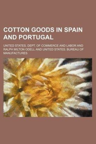 Cover of Cotton Goods in Spain and Portugal