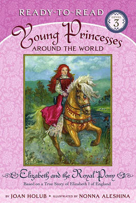 Book cover for Elizabeth and the Royal Pony: Based on a True Story of Elizabeth I of England
