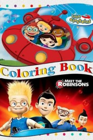 Cover of Little Einsteins & Meet the Robinsons Coloring Book