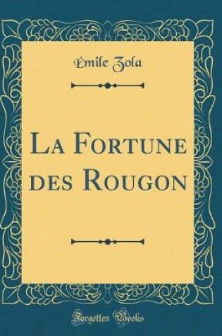 Cover of La Fortune des Rougon (Classic Reprint)