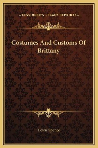 Cover of Costumes And Customs Of Brittany