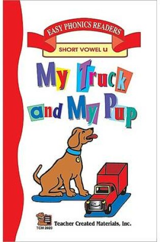 Cover of My Truck and My Pup Small (Short U) Easy Reader