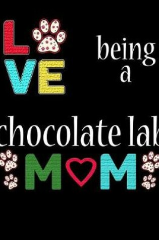 Cover of Love Being a Chocolate Lab Mom