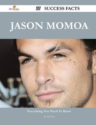 Book cover for Jason Momoa 37 Success Facts - Everything You Need to Know about Jason Momoa