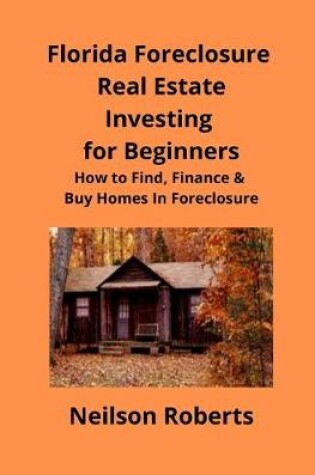 Cover of Foreclosure Investing in Florida Real Estate for Beginners