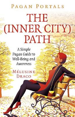 Book cover for Pagan Portals - The Inner-City Path - A Simple Pagan Guide to Well-Being and Awareness