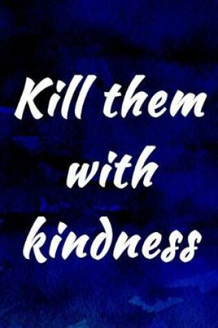 Cover of Kill them with kindness