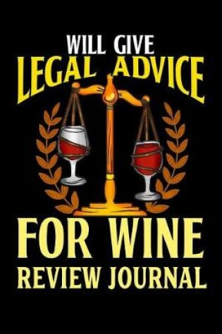 Cover of Will Give Legal Advice for Wine Review Journal