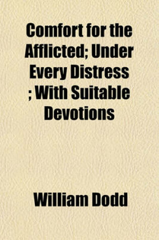 Cover of Comfort for the Afflicted; Under Every Distress; With Suitable Devotions