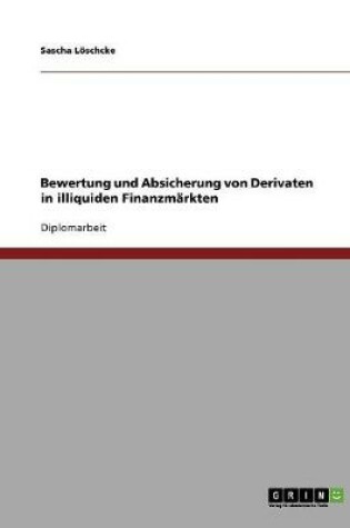 Cover of Bewertung und Absicherung von Derivaten in illiquiden Finanzmarkten