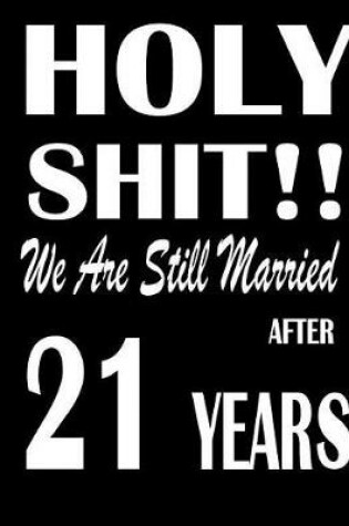 Cover of Holy Shit!! We Are Still Married After 21 Years