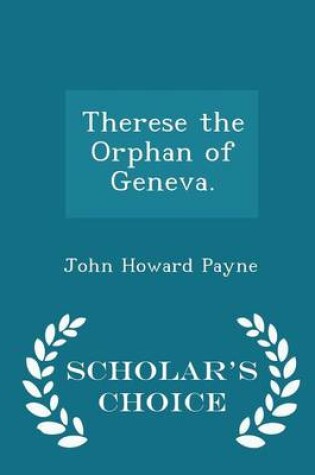 Cover of Therese the Orphan of Geneva. - Scholar's Choice Edition