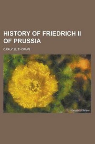 Cover of History of Friedrich II of Prussia - Volume 06
