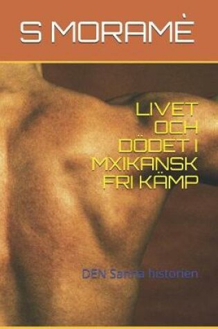 Cover of Livet Och Dödet I Mxikansk Fri Kämp