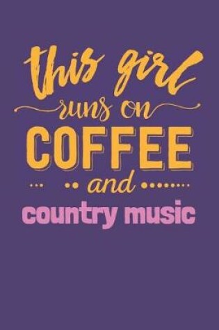 Cover of This Girl Runs on Coffee and Country Music