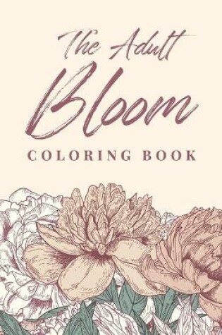 Cover of The Adult Bloom Coloring Book