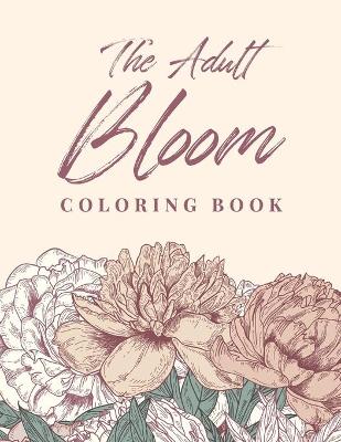 Book cover for The Adult Bloom Coloring Book