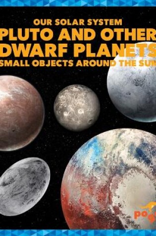 Cover of Pluto and Other Dwarf Planets: Small Objects Around the Sun