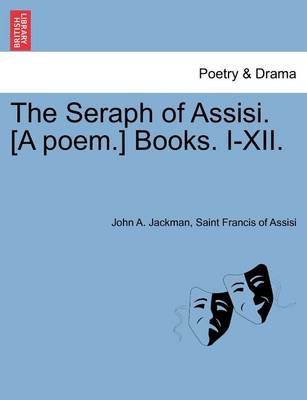Book cover for The Seraph of Assisi. [A Poem.] Books. I-XII.