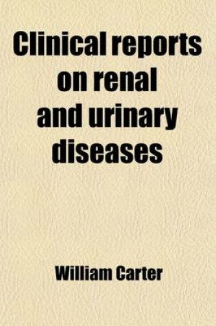 Cover of Clinical Reports on Renal and Urinary Diseases