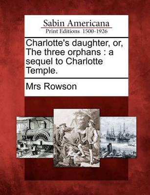 Book cover for Charlotte's Daughter, Or, the Three Orphans