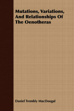 Cover of Mutations, Variations, And Relationships Of The Oenotheras