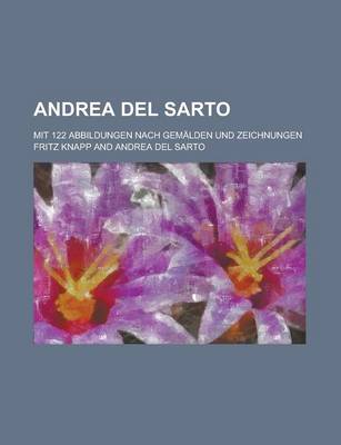 Book cover for Andrea del Sarto; Mit 122 Abbildungen Nach Gemalden Und Zeichnungen
