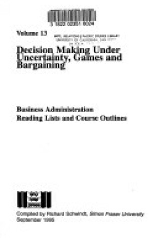 Cover of Decision Making Under Uncertainty, Games and Bargaining