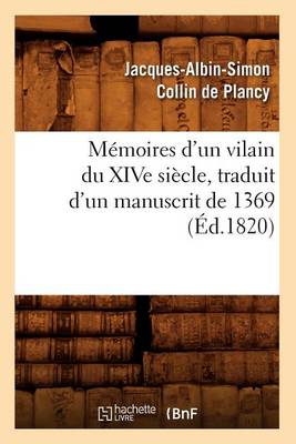 Cover of Memoires d'Un Vilain Du Xive Siecle, Traduit d'Un Manuscrit de 1369, (Ed.1820)