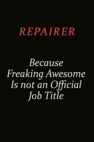 Cover of Repairer Because Freaking Awesome Is Not An Official Job Title