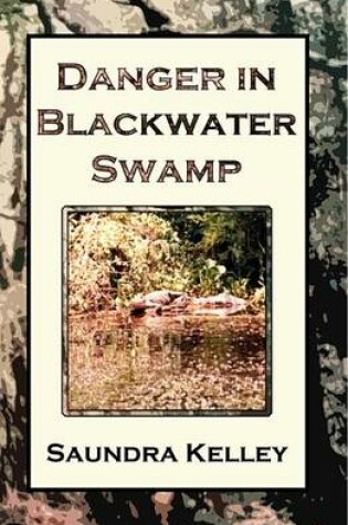 Cover of Danger in Blackwater Swamp