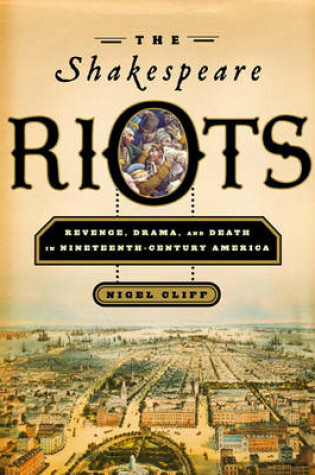 Cover of The Shakespeare Riots the Shakespeare Riots