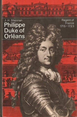 Cover of Philippe, Duke of Orleans, Regent of France, 1715-23