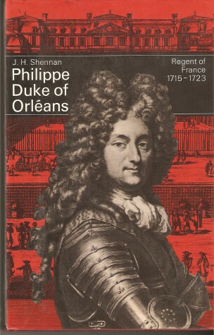 Book cover for Philippe, Duke of Orleans, Regent of France, 1715-23