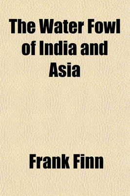 Book cover for The Water Fowl of India and Asia