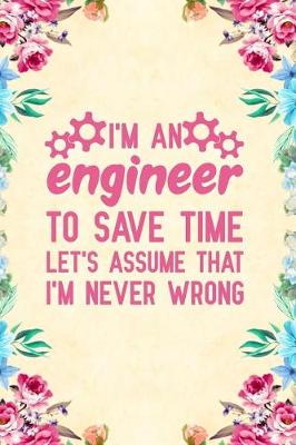 Book cover for I'm an engineer to save time let's assume that i'm never wrong