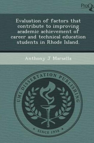 Cover of Evaluation of Factors That Contribute to Improving Academic Achievement of Career and Technical Education Students in Rhode Island