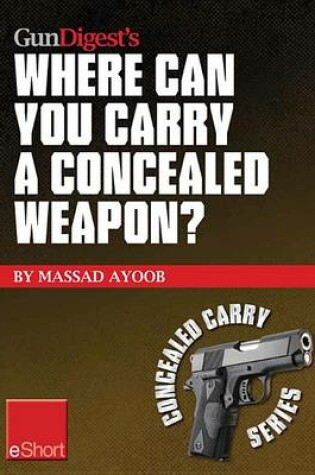 Cover of Gun Digest's Where Can You Carry a Concealed Weapon? Eshort