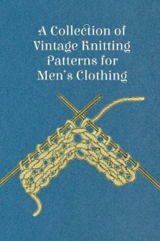 Cover of A Collection of Vintage Knitting Patterns for Men's Clothing